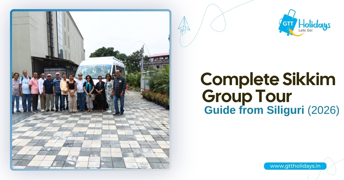 Complete Sikkim Group Tour Guide from Siliguri 2026
